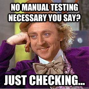 No Manual Testing