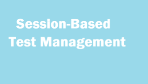 Session Based Test Management